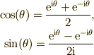 \cos(\theta) = \frac{\mathrm{e}^{\mathrm{i}\theta} + \mathrm{e}^{-\mathrm{i}\theta}}{2},\\ \sin(\theta) = \frac{\mathrm{e}^{\mathrm{i}\theta} - \mathrm{e}^{-\mathrm{i}\theta}}{2\mathrm{i}}