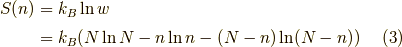 S(n) &= k_B \ln w \\&= k_B ( N \ln N - n \ln n -(N-n) \ln (N-n) ) \tag{3}