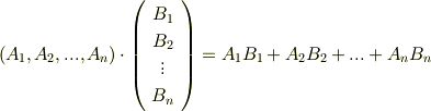 (A_{1},A_{2},...,A_{n})\cdot    \left(     \begin{array}{c}B_{1} \\B_{2} \\\vdots \\B_{n} \\     \end{array}   \right)=A_{1}B_{1}+A_{2}B_{2}+...+A_{n}B_{n}    