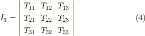 I_{3}=\left|     \begin{array}{ccc}T_{11} & T_{12}  & T_{13}  \\T_{21} & T_{22}  & T_{23}  \\T_{31} & T_{32} & T_{33} \\       \end{array}   \right|   \tag{4}