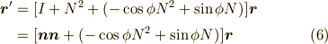 \bm{r}^\prime &= [I + N^2 + (-\cos \phi N^2+\sin \phi N)]\bm{r} \\ &=  [\bm{n}\bm{n} + (-\cos \phi N^2+\sin \phi N)]\bm{r} \tag{6}