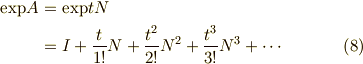 \mathrm{exp}A &= \mathrm{exp}tN \\&= I + \frac{t}{1!}N + \frac{t^2}{2!}N^2 + \frac{t^3}{3!}N^3+ \cdots \tag{8}