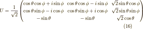 U = \dfrac{1}{\sqrt{2}}\begin{pmatrix}\cos \theta \cos \phi + i \sin \phi & \cos \theta \cos \phi - i \sin \phi & \sqrt{2} \sin \theta \cos \phi \\\cos \theta \sin \phi - i \cos \phi & \cos \theta \sin \phi + i \cos \phi & \sqrt{2} \sin \theta \sin \phi \\-\sin \theta  & -\sin \theta  & \sqrt{2} \cos \theta \end{pmatrix} \tag{16}
