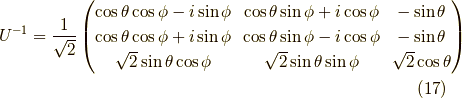 U^{-1} = \dfrac{1}{\sqrt{2}}\begin{pmatrix}\cos \theta \cos \phi - i \sin \phi & \cos \theta \sin \phi + i \cos \phi & -\sin \theta \\\cos \theta \cos \phi + i \sin \phi & \cos \theta \sin \phi - i \cos \phi & -\sin \theta \\ \sqrt{2} \sin \theta \cos \phi & \sqrt{2} \sin \theta \sin \phi & \sqrt{2} \cos \theta \end{pmatrix} \tag{17}